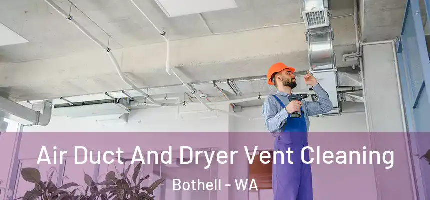 Air Duct And Dryer Vent Cleaning Bothell - WA
