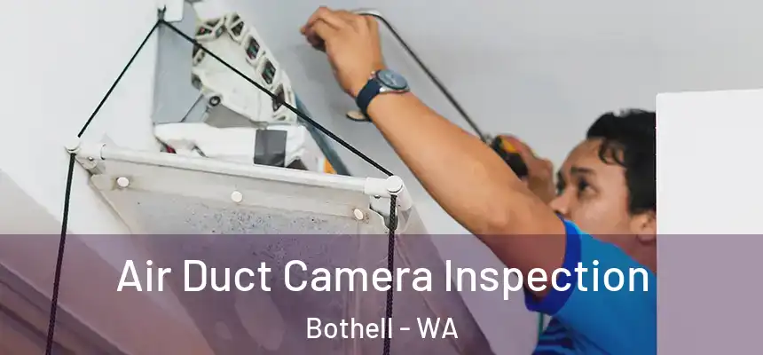  Air Duct Camera Inspection Bothell - WA