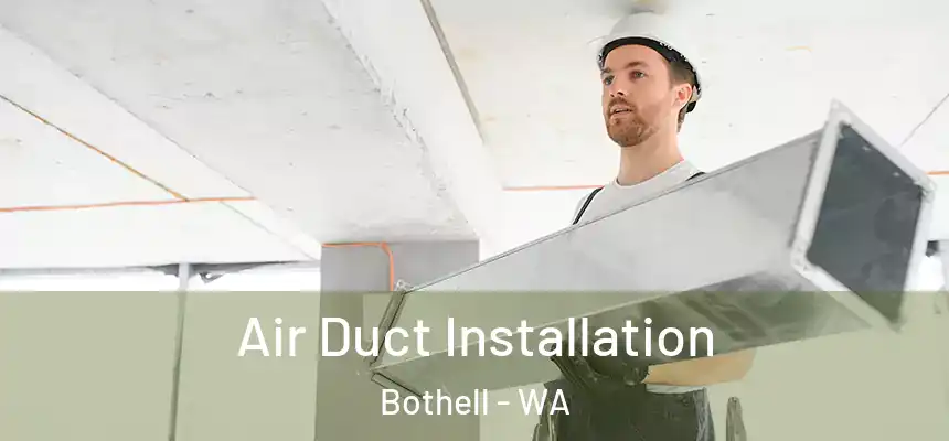  Air Duct Installation Bothell - WA
