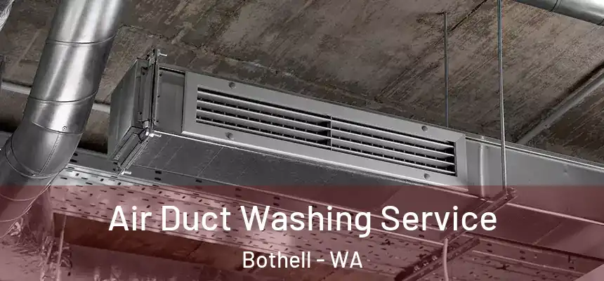  Air Duct Washing Service Bothell - WA