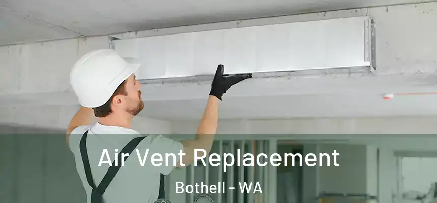 Air Vent Replacement Bothell - WA