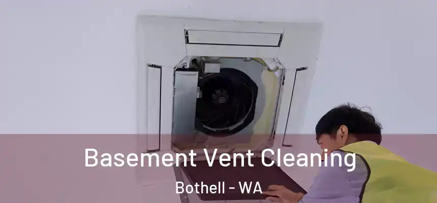  Basement Vent Cleaning Bothell - WA
