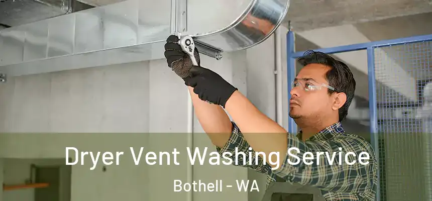  Dryer Vent Washing Service Bothell - WA