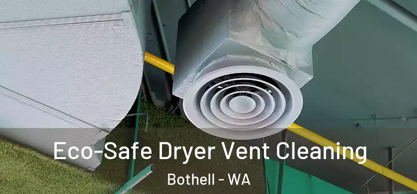  Eco-Safe Dryer Vent Cleaning Bothell - WA