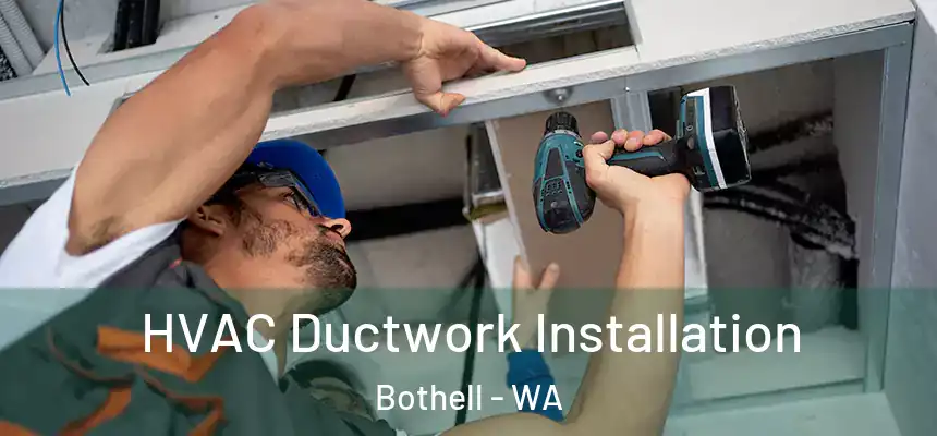  HVAC Ductwork Installation Bothell - WA