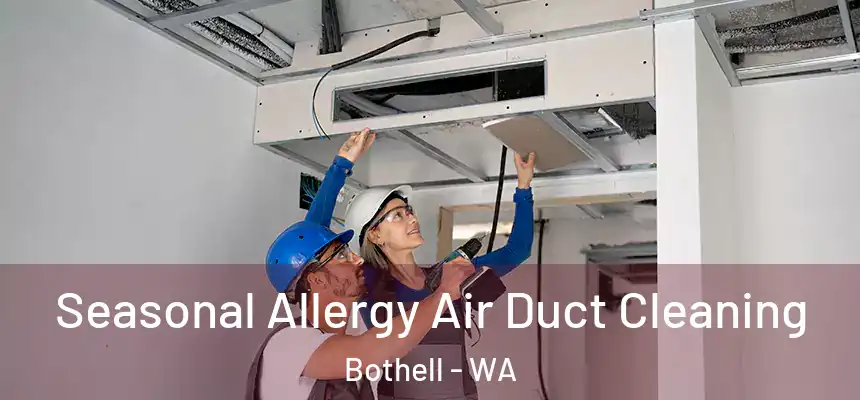 Seasonal Allergy Air Duct Cleaning Bothell - WA