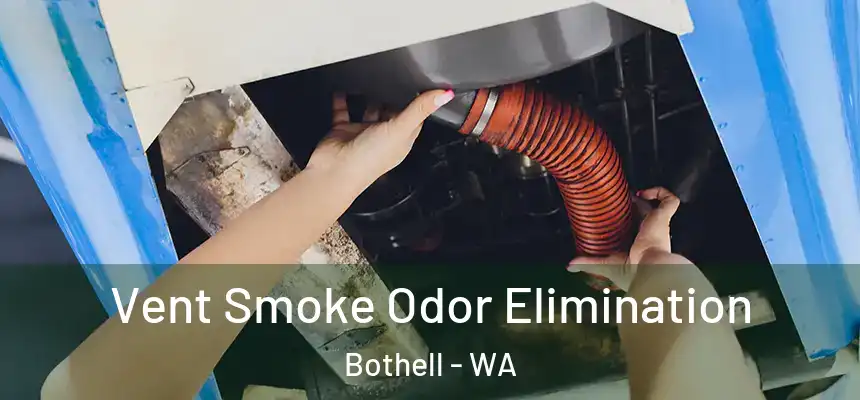  Vent Smoke Odor Elimination Bothell - WA