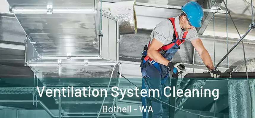  Ventilation System Cleaning Bothell - WA