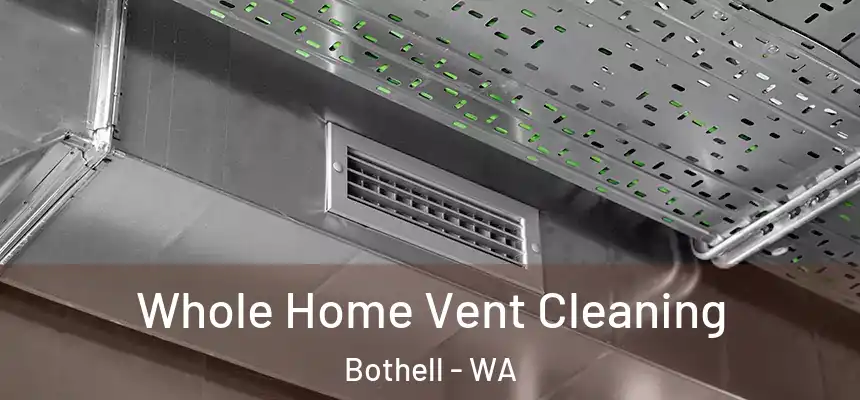  Whole Home Vent Cleaning Bothell - WA